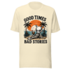 unisex-staple-t-shirt-natural-front-6a5798b86dab3.png Good Times Bad Stories