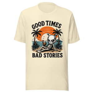 Good Times Bad Stories